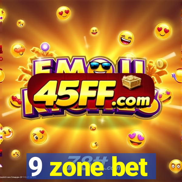 9 zone bet